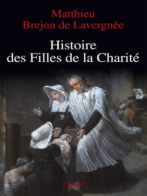 cover image of Histoire des Filles de la Charité (XVIIe-XVIIIe siècles)